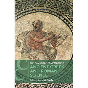 The Cambridge Companion to Ancient Greek and Roman Science (Cambridge Companions to Philosophy)