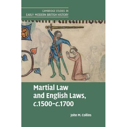 Martial Law and English Laws, c.1500–c.1700 (Cambridge Studies in Early Modern British History)