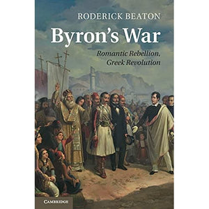 Byron's War: Romantic Rebellion, Greek Revolution