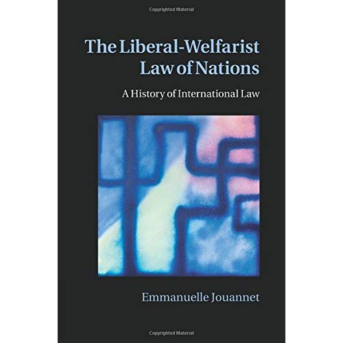 The Liberal-Welfarist Law of Nations: A History of International Law
