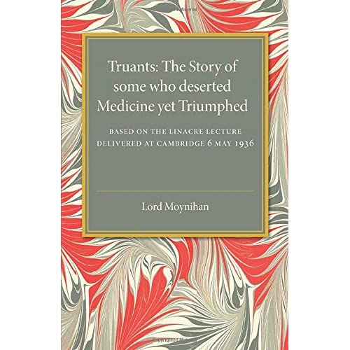 Truants: The Story of Some Who Deserted Medicine Yet Triumphed