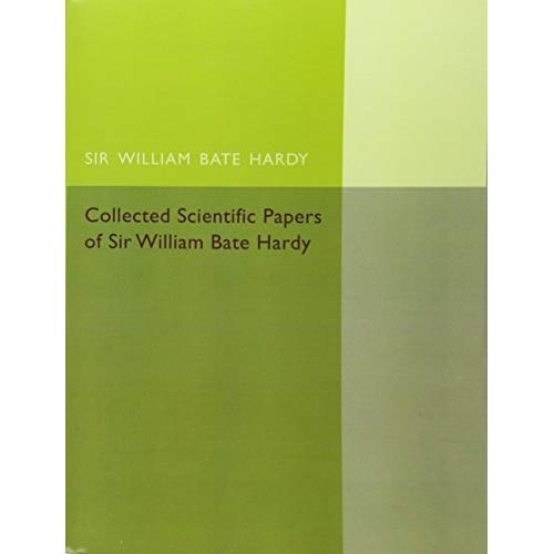 Collected Scientific Papers of Sir William Bate Hardy