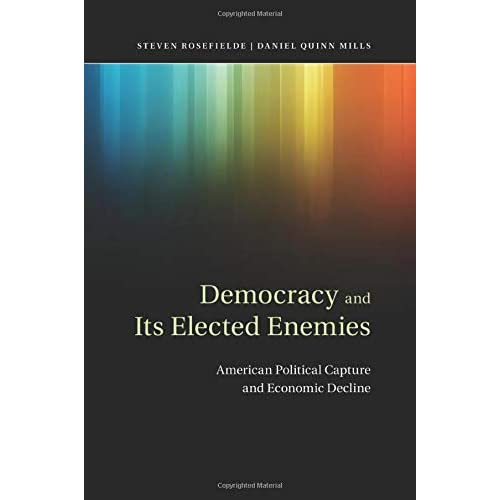 Democracy and its Elected Enemies: American Political Capture And Economic Decline