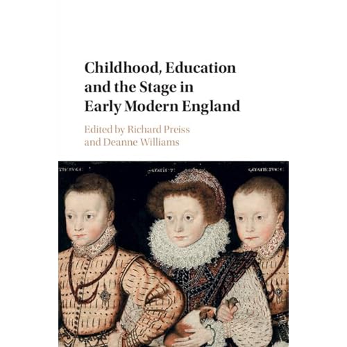 Childhood, Education and the Stage in Early Modern England