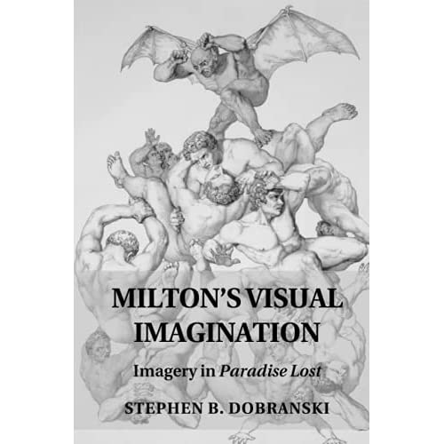 Milton's Visual Imagination: Imagery in Paradise Lost