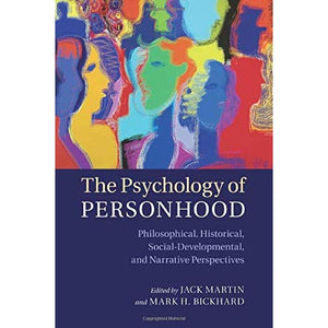 The Psychology of Personhood: Philosophical, Historical, Social-Developmental, And Narrative Perspectives