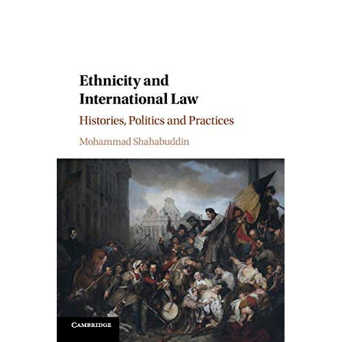 Ethnicity and International Law: Histories, Politics and Practices