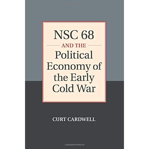 Nsc 68 and the Political Economy of the Early Cold War