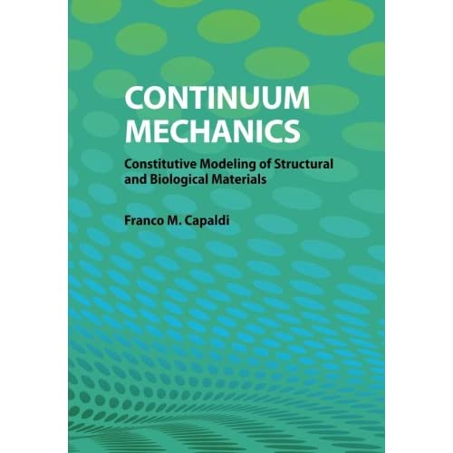 Continuum Mechanics: Constitutive Modeling Of Structural And Biological Materials