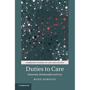 Duties to Care: Dementia, Relationality and Law (Cambridge Studies in Law and Society)