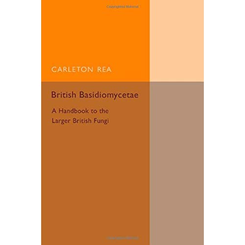 British Basidiomycetae: A Handbook to the Larger British Fungi