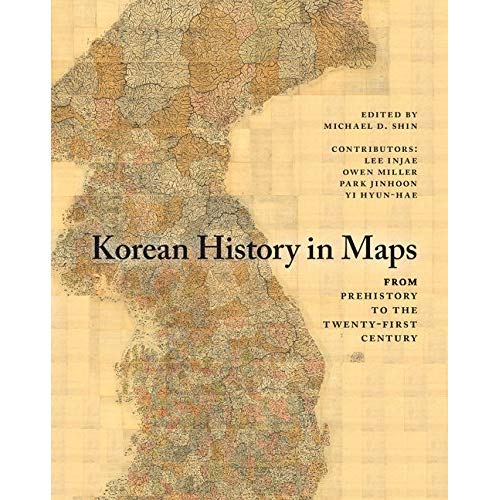 Korean History in Maps: From Prehistory to the Twenty-First Century