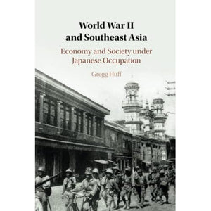 World War II and Southeast Asia: Economy and Society under Japanese Occupation