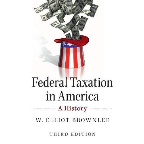Federal Taxation in America: A History