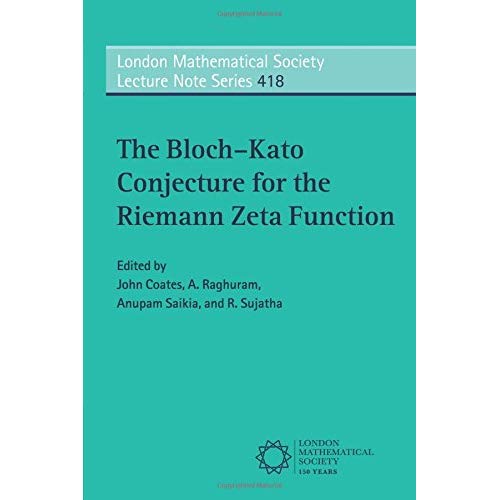 The Bloch–Kato Conjecture for the Riemann Zeta Function (London Mathematical Society Lecture Note Series)