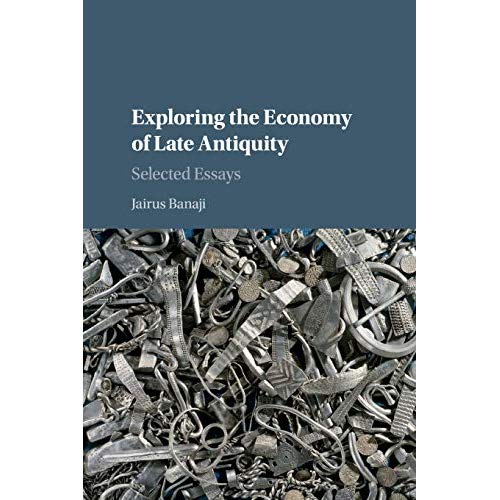 Exploring the Economy of Late Antiquity: Selected Essays