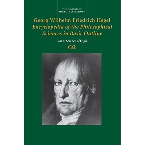 Georg Wilhelm Friedrich Hegel: Encyclopedia of the Philosophical Sciences in Basic Outline: Encyclopaedia of the Philosophical Sciences in Basic Outline (Cambridge Hegel Translations)