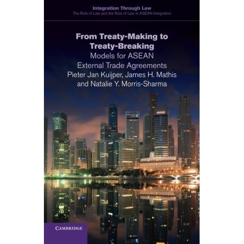 From Treaty-Making to Treaty-Breaking (Integration through Law:The Role of Law and the Rule of Law in ASEAN Integration)