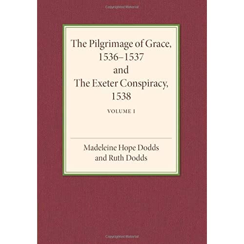 The Pilgrimage of Grace, 1536–1537 and The Exeter Conspiracy, 1538: volume i