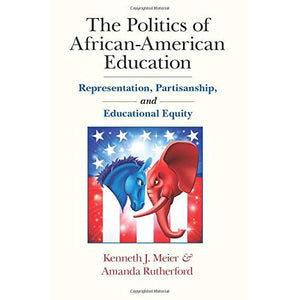 The Politics of African-American Education: Representation, Partisanship, and Educational Equity