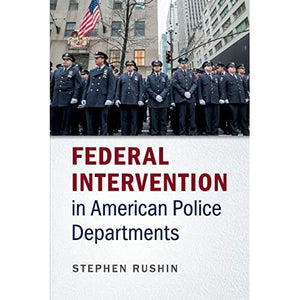 Federal Intervention in American Police Departments