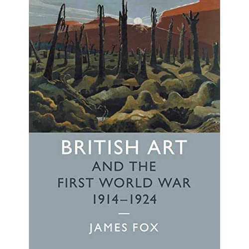 British Art and the First World War, 1914–1924: 43 (Studies in the Social and Cultural History of Modern Warfare, Series Number 43)