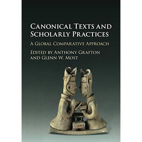 Canonical Texts and Scholarly Practices: A Global Comparative Approach