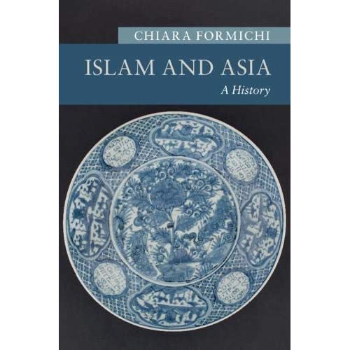 Islam and Asia: A History (New Approaches to Asian History)