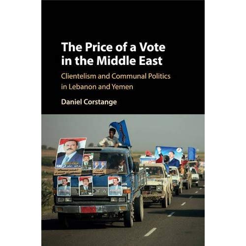 The Price of a Vote in the Middle East: Clientelism And Communal Politics In Lebanon And Yemen (Cambridge Studies in Comparative Politics)