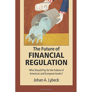 The Future of Financial Regulation: Who Should Pay for the Failure of American and European Banks?
