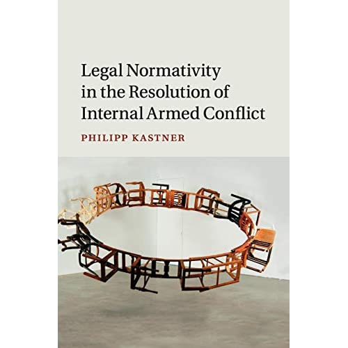 Legal Normativity in the Resolution of Internal Armed Conflict