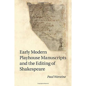 Early Modern Playhouse Manuscripts and the Editing of Shakespeare