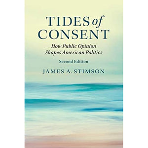 Tides of Consent: How Public Opinion Shapes American Politics