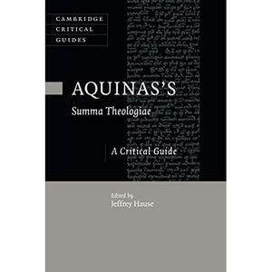 Aquinas's Summa Theologiae: A Critical Guide (Cambridge Critical Guides)