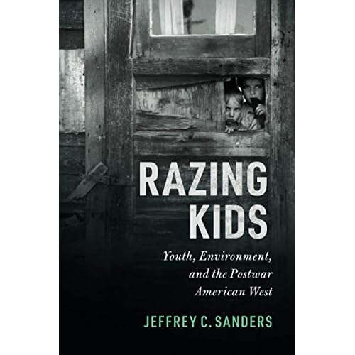 Razing Kids: Youth, Environment, and the Postwar American West