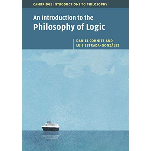 An Introduction to the Philosophy of Logic (Cambridge Introductions to Philosophy)