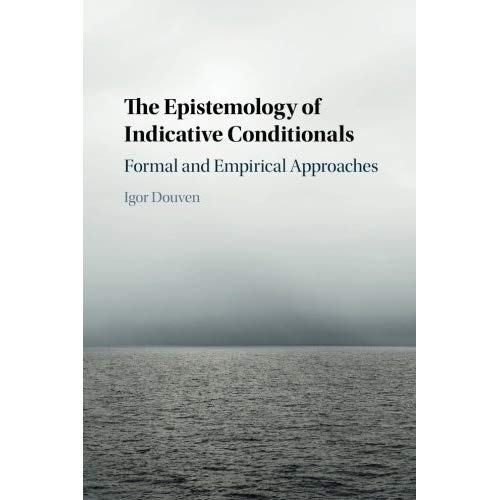 The Epistemology of Indicative Conditionals: Formal and Empirical Approaches