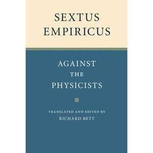 Sextus Empiricus: Against the Physicists