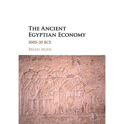 The Ancient Egyptian Economy: 3000–30 BCE
