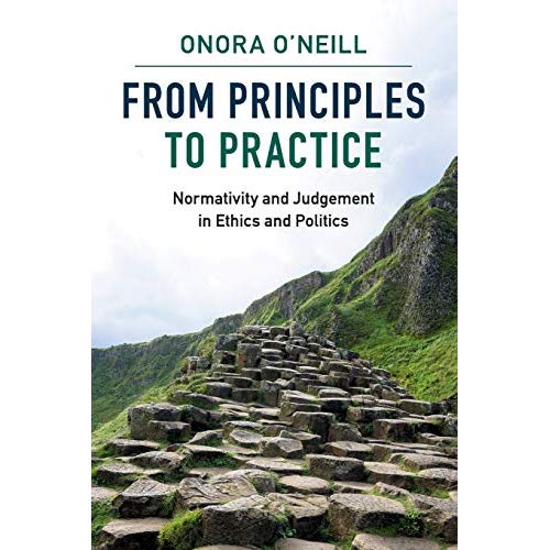From Principles to Practice: Normativity and Judgement in Ethics and Politics