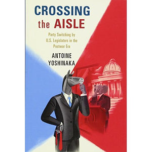 Crossing the Aisle: Party Switching by US Legislators in the Postwar Era