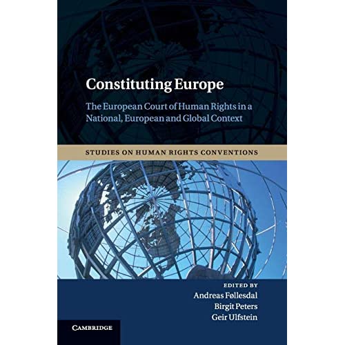 Constituting Europe: The European Court of Human Rights in a National, European and Global Context: 2 (Studies on Human Rights Conventions, Series Number 2)