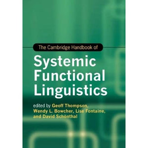 The Cambridge Handbook of Systemic Functional Linguistics (Cambridge Handbooks in Language and Linguistics)