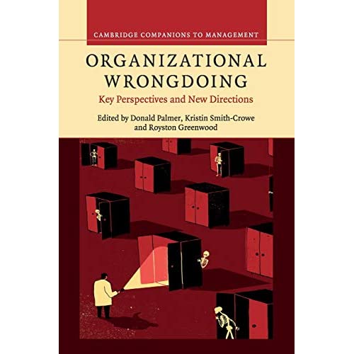 Organizational Wrongdoing: Key Perspectives and New Directions (Cambridge Companions to Management)