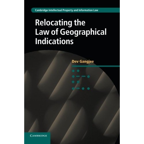 Relocating the Law of Geographical Indications (Cambridge Intellectual Property and Information Law)