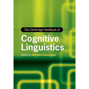 The Cambridge Handbook of Cognitive Linguistics (Cambridge Handbooks in Language and Linguistics)