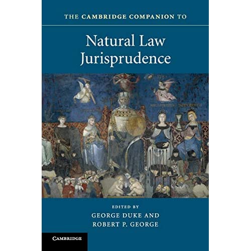 The Cambridge Companion to Natural Law Jurisprudence (Cambridge Companions to Law)