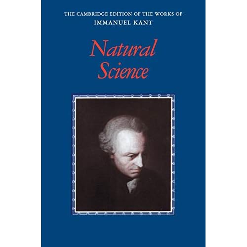 Kant: Natural Science (The Cambridge Edition of the Works of Immanuel Kant)