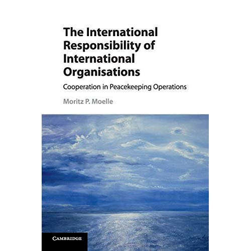The International Responsibility of International Organisations: Cooperation in Peacekeeping Operations