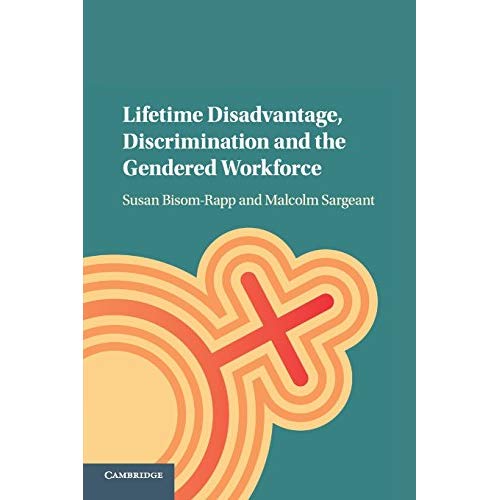 Lifetime Disadvantage, Discrimination and the Gendered Workforce